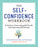 The Self-Confidence Workbook: A Guide to Overcoming Self-Doubt and Improving Self-Esteem