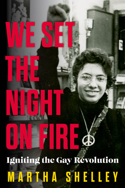 We Set the Night on Fire: Igniting the Gay Revolution