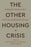 The Other Housing Crisis: Ending the Deterioration and Loss of Affordable Homes