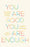 You Are Good, You Are Enough: Free Yourself from the Trap of Doubt and Return to Basic Goodness