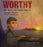 Worthy: The Brave and Capable Life of Joseph Pierce