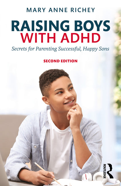 Raising Boys with ADHD: Secrets for Parenting Successful, Happy Sons