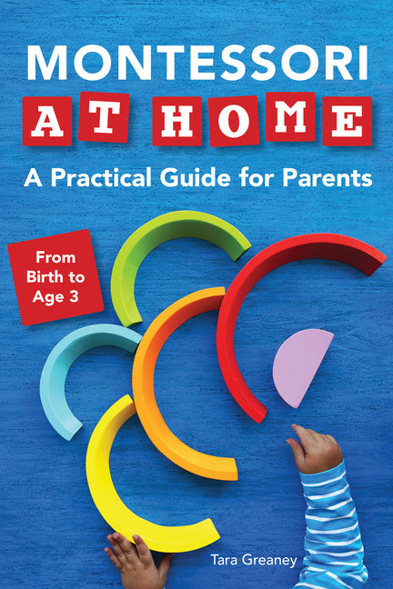 Montessori at Home: A Practical Guide for Parents