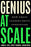 Genius at Scale: How Great Leaders Drive Innovation
