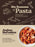 Six Seasons of Pasta: A New Way with Everyone's Favorite Food