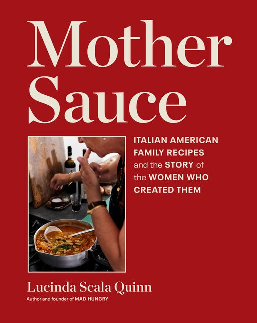 Mother Sauce: Italian American Family Recipes and the Story of the Women Who Created Them