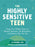 The Highly Sensitive Teen: Using Your Hidden Powers to Balance Emotions, Set Boundaries, and Embrace Who You Are