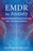 EMDR for Anxiety: Powerful Self-Guided Tools for Overcoming Panic, Fear, Stress, and Worry