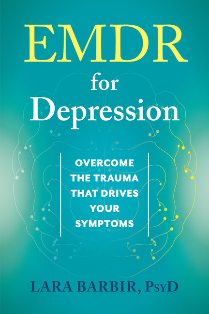 EMDR for Depression: Overcome the Trauma That Drives Your Symptoms