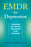 EMDR for Depression: Overcome the Trauma That Drives Your Symptoms