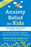 Anxiety Relief for Kids: On-The-Spot Strategies to Help Your Child Overcome Worry, Panic, and Avoidance