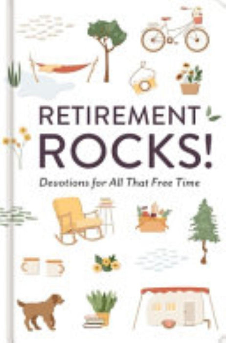 Retirement Rocks! 50 Devotions for All That New Free Time: A 50-Day Devotional to Encourage Your Dreams, Goals, and Relationships During Life's Next A