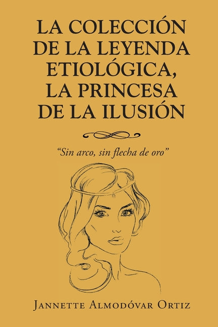 La Colección de la Leyenda Etiológica, La Princesa de la Ilusión: Sin Arco, sin flecha de oro