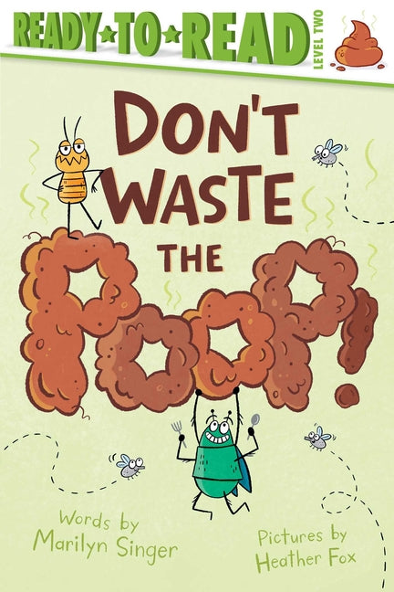 Don't Waste the Poop!: Ready-To-Read Level 2