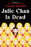 Julie Chan Is Dead