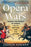 Opera Wars: Inside the World of Opera and the Battles for Its Future