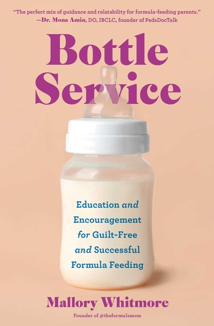 Bottle Service: Education and Encouragement for Guilt-Free and Successful Formula Feeding