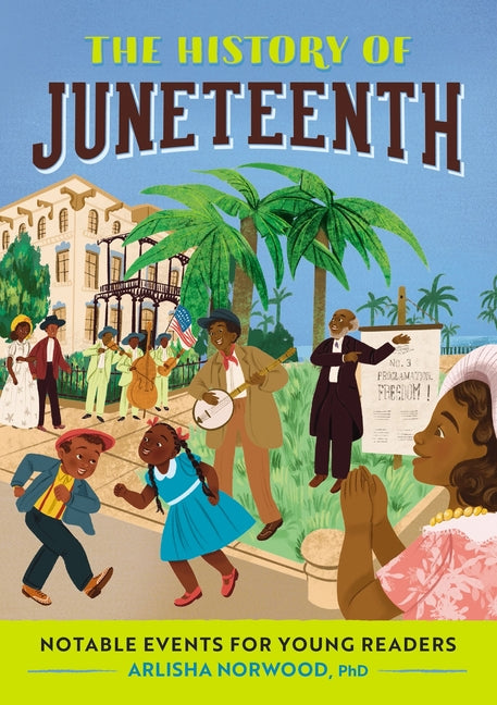 The History of Juneteenth: Notable Events for Young Readers