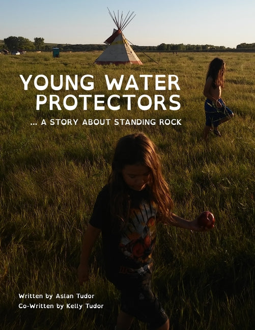 Young Water Protectors: A Story About Standing Rock