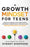A Growth Mindset for Teens: Practical Lessons & Activities to Build Confidence, Problem Solve, Grow Skills, and Become Resilient in 31days.