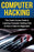 Computer Hacking: The Crash Course Guide to Learning Computer Hacking Fast & How to Hack for Beginners