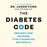The Diabetes Code: Prevent and Reverse Type 2 Diabetes Naturally