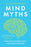 Mind Myths: How Pop Science Gets Your Brain Wrong