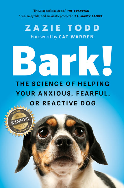 Bark!: The Science of Helping Your Anxious, Fearful, or Reactive Dog