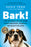 Bark!: The Science of Helping Your Anxious, Fearful, or Reactive Dog