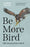 Be More Bird: Life Lessons from a Hawk