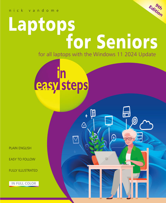 Laptops for Seniors in Easy Steps, 9th Edition: Covers All Laptops with the Windows 11 2024 Update