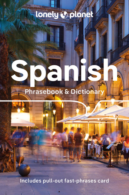 Lonely Planet Spanish Phrasebook & Dictionary: Learn Essential Phrases & Vocabulary 3,500 Word Two-Way Dictionary Pull-Out Fast Phrases Card Travel wi