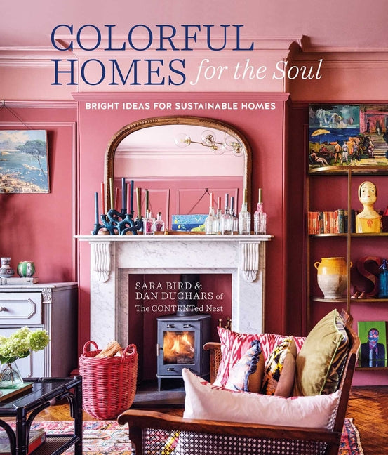Colorful Homes for the Soul: Bright Ideas for Sustainable Homes