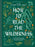 How to Read the Wilderness: An Illustrated Guide to the Natural Wonders of North America