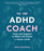 The Mini ADHD Coach: Tools and Support to Make Life Easier--A Visual Guide