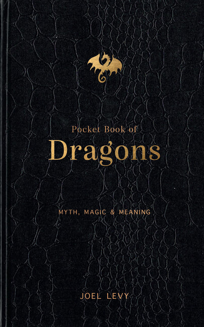 Pocket Book of Dragons: Myth, Magic & Meaning