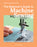 The Beginner's Guide to Machine Sewing: Easy Techniques and 8 Fun Projects