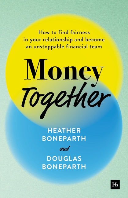 Money Together: How to Find Fairness in Your Relationship and Become an Unstoppable Financial Team