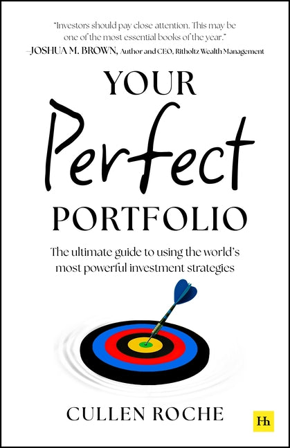 Your Perfect Portfolio: The Ultimate Guide to Using the World's Most Powerful Investing Strategies