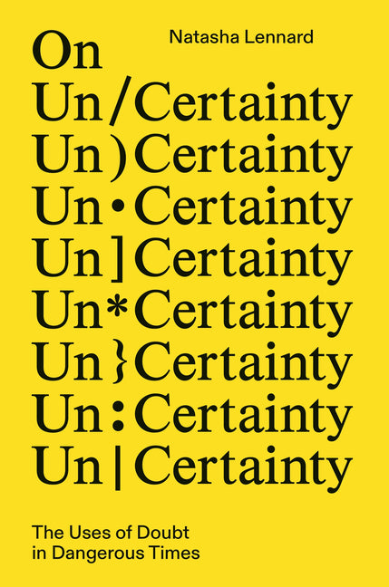 On Un/Certainty: The Uses of Doubt in Dangerous Times