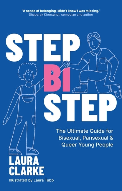 Step Bi Step: The Ultimate Guide for Bisexual, Pansexual and Queer Young People