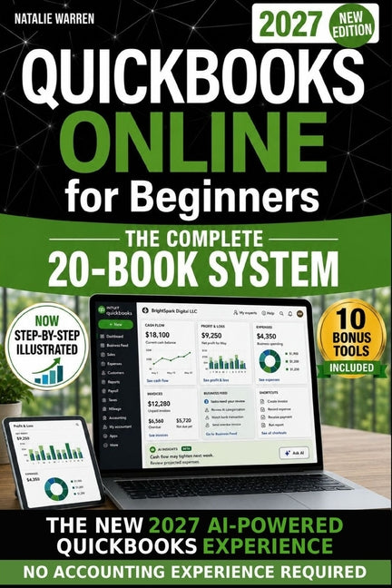 QuickBooks Online for Beginners 2027 New Edition: The Only Step-by-Step System to Master the New AI-Powered Experience, Automate Bookkeeping & Avoid C