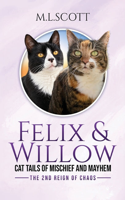 Felix & Willow Cat Tails of Mischief and Mayhem The 2nd Reign of Chaos