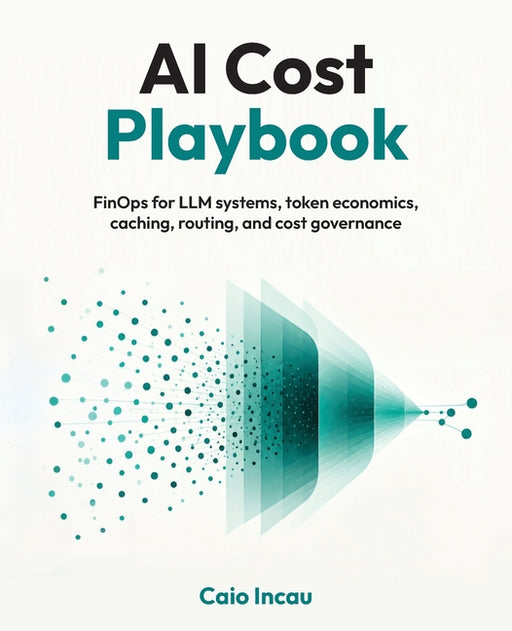 AI Cost Playbook: FinOps for LLM systems, token economics, caching, routing, and cost governance