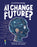 Can AI Change the Future?: Discover the Science Behind Artificial Intelligence