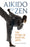 Aikido to Zen: The Story of Martial Arts