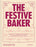 The Festive Baker: A Cookbook - Baking for Celebrations and Special Occasions Around the World