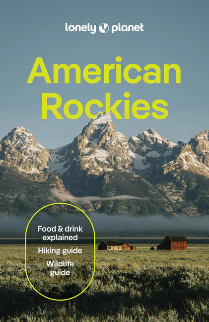 Lonely Planet American Rockies: Plan the Trip of a Lifetime Detailed Itineraries & Maps Insider Tips Covers Colorado, Wyoming, Nevada, Grand Canyon Na