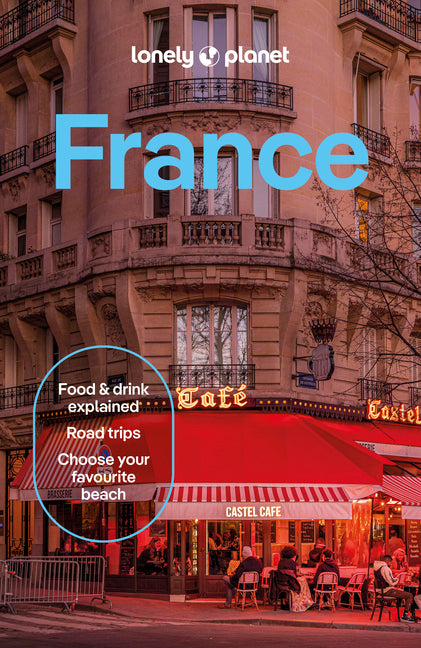 Lonely Planet France: Plan the Trip of a Lifetime Detailed Itineraries & Maps Insider Tips Covers Paris, Provence, Cote d'Azur, Monaco and More