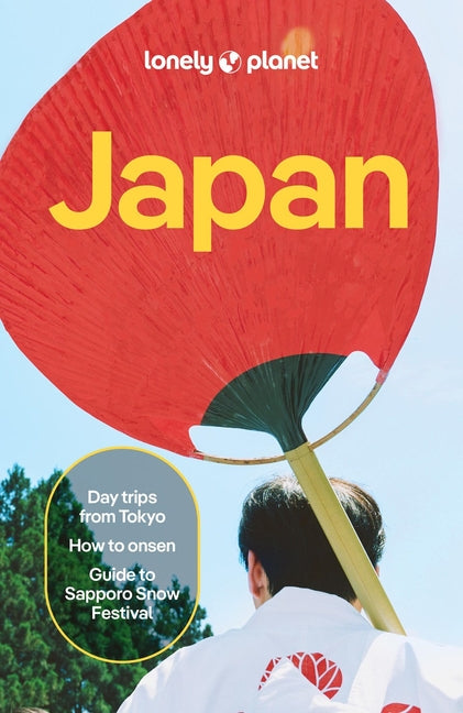 Lonely Planet Japan: Plan the Trip of a Lifetime Detailed Itineraries & Maps Insider Tips Covers Tokyo, MT Fuji, Central Honshu, Kyoto, Kansai, Sappor